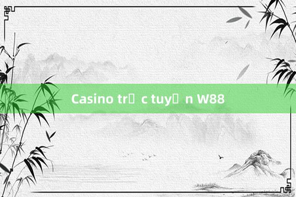 Casino trực tuyến W88