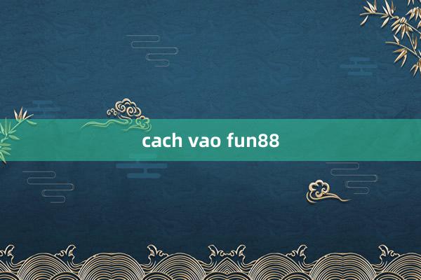 cach vao fun88