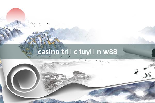 casino trực tuyến w88