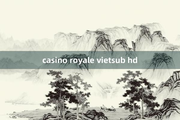 casino royale vietsub hd