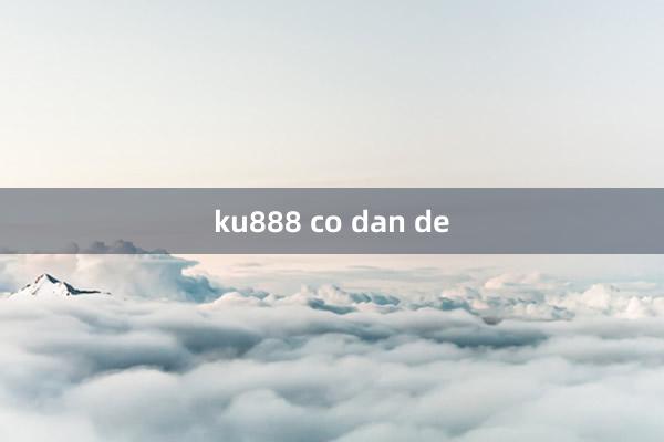 ku888 co dan de