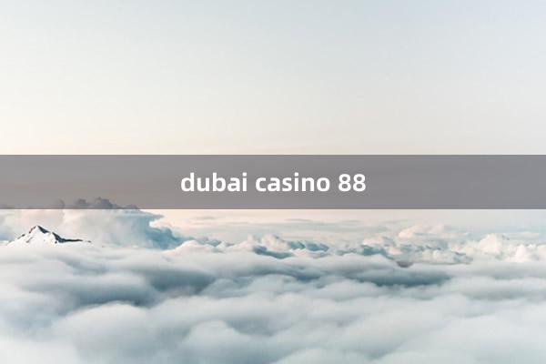 dubai casino 88