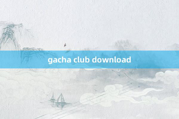 gacha club download