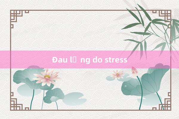 Đau lưng do stress