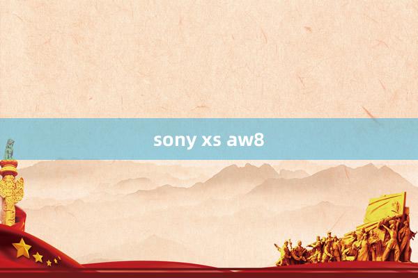 sony xs aw8