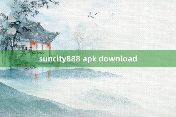 suncity888 apk download